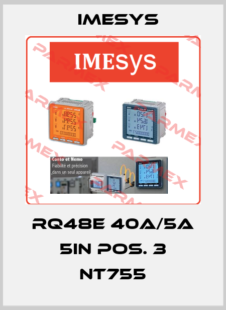 RQ48E 40A/5A 5In Pos. 3 NT755 Imesys