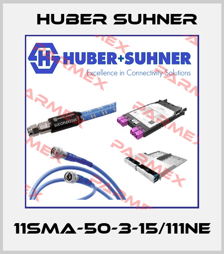 11SMA-50-3-15/111NE Huber Suhner