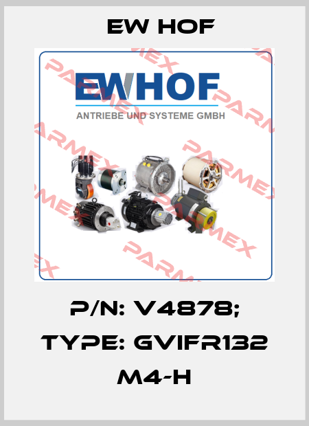 P/N: V4878; Type: GVIFR132 M4-H Ew Hof