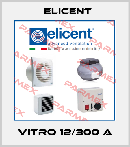 VITRO 12/300 A Elicent