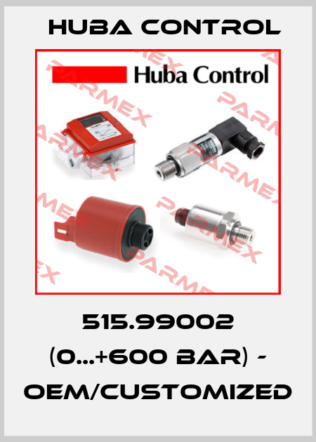 515.99002 (0...+600 bar) - OEM/customized Huba Control