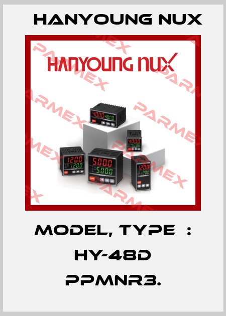 Model, Type  : HY-48D PPMNR3. HanYoung NUX