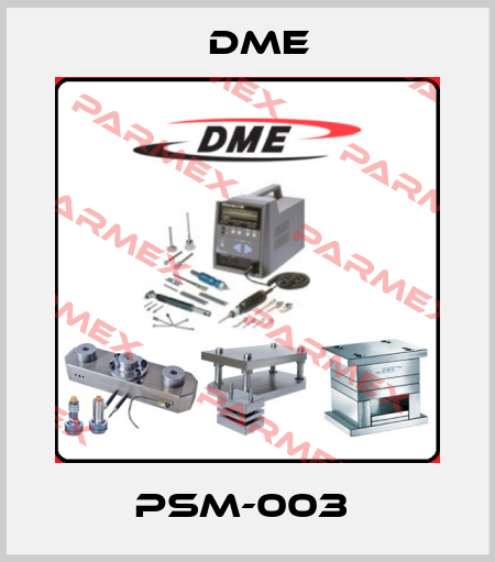 PSM-003  Dme
