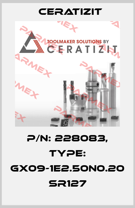 P/N: 228083, Type: GX09-1E2.50N0.20 SR127 Ceratizit