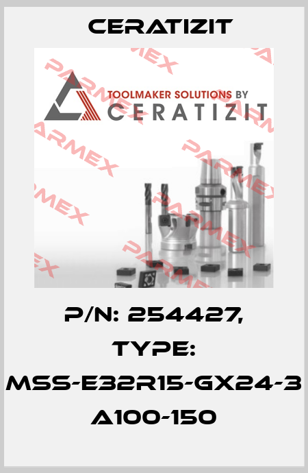 P/N: 254427, Type: MSS-E32R15-GX24-3 A100-150 Ceratizit