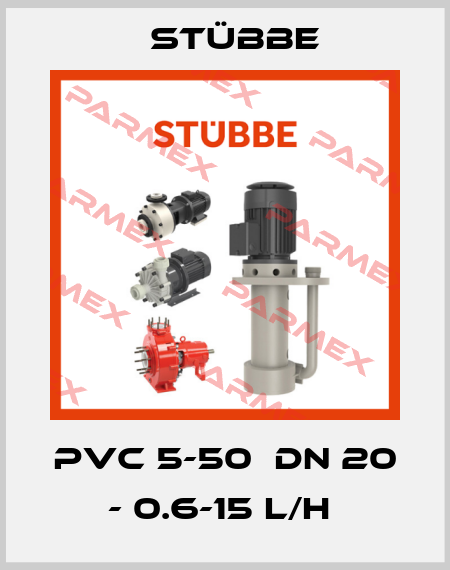PVC 5-50  DN 20 - 0.6-15 L/H  Stübbe