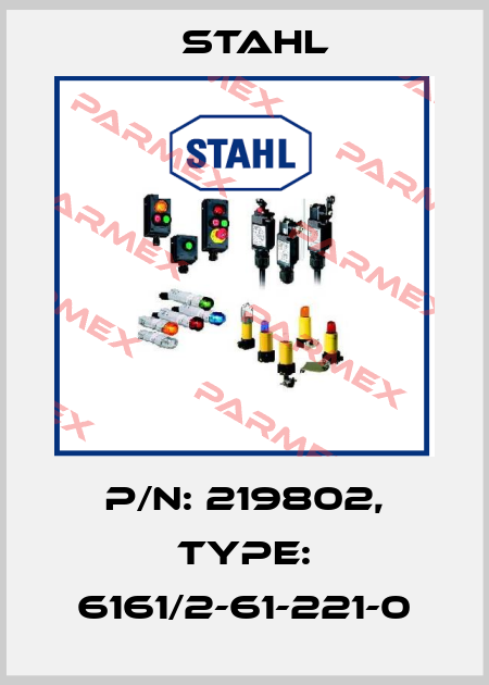 P/N: 219802, Type: 6161/2-61-221-0 Stahl