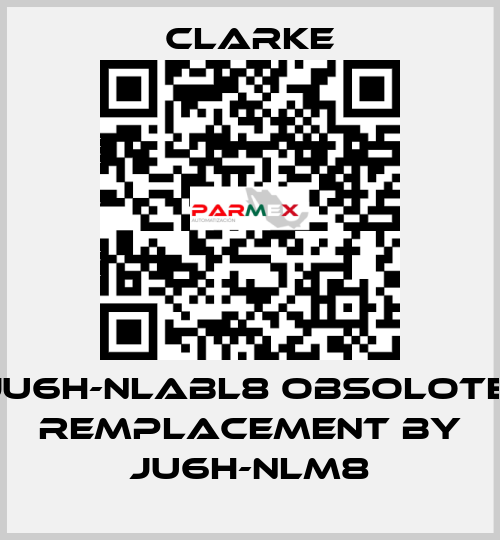 JU6H-NLABL8 OBSOLOTE; REMPLACEMENT BY JU6H-NLM8 Clarke
