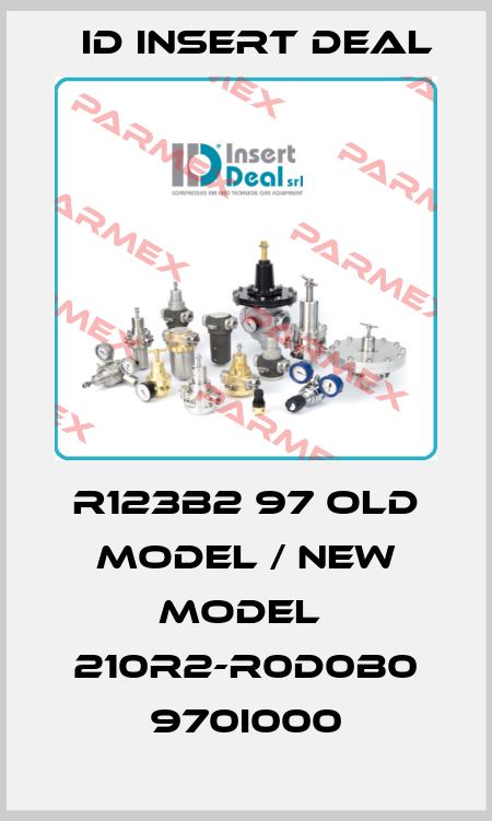 R123B2 97 old model / new model  210R2-R0D0B0 970I000 ID Insert Deal