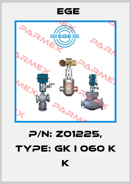p/n: Z01225, Type: GK I 060 K K Ege