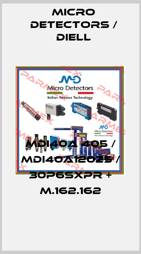 MDI40A 405 / MDI40A120Z5 / 30P6SXPR + M.162.162
 Micro Detectors / Diell
