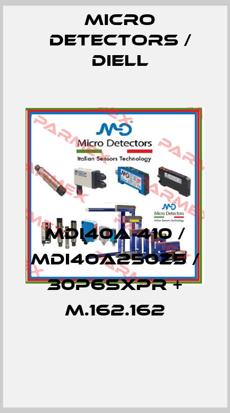 MDI40A 410 / MDI40A250Z5 / 30P6SXPR + M.162.162
 Micro Detectors / Diell