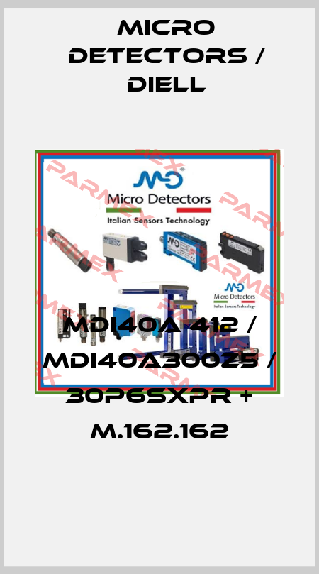 MDI40A 412 / MDI40A300Z5 / 30P6SXPR + M.162.162
 Micro Detectors / Diell
