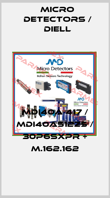 MDI40A 417 / MDI40A512Z5 / 30P6SXPR + M.162.162
 Micro Detectors / Diell
