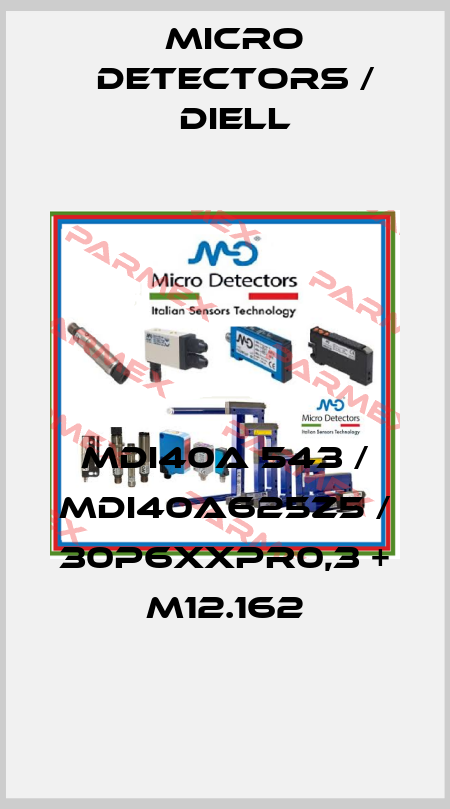 MDI40A 543 / MDI40A625Z5 / 30P6XXPR0,3 + M12.162
 Micro Detectors / Diell