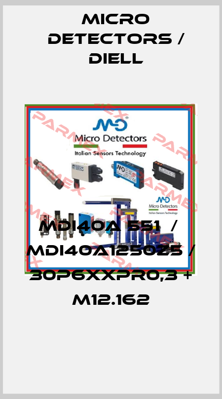 MDI40A 551  /  MDI40A1250Z5 / 30P6XXPR0,3 + M12.162
 Micro Detectors / Diell