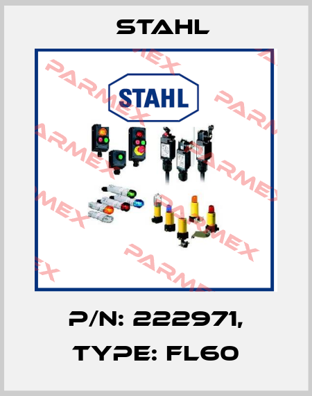 P/N: 222971, Type: FL60 Stahl