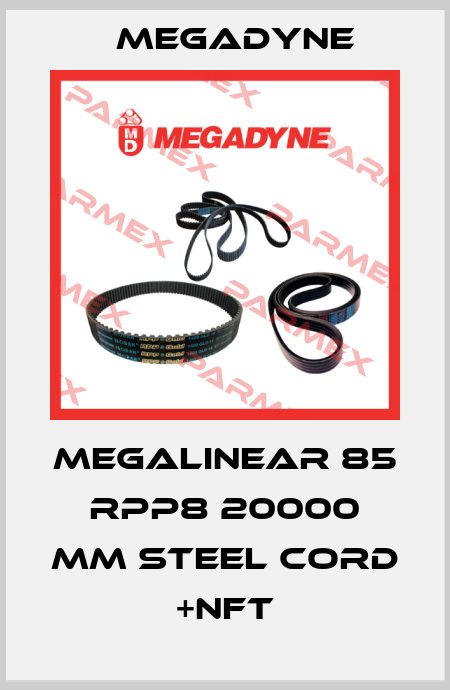 MEGALINEAR 85 RPP8 20000 mm Steel cord +NFT Megadyne