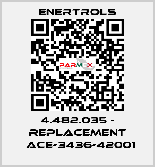 4.482.035 - replacement 	ACE-3436-42001 Enertrols