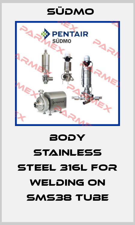 BODY STAINLESS STEEL 316L FOR WELDING ON SMS38 TUBE Südmo