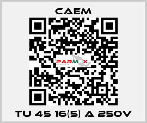 TU 45 16(5) A 250V CAEM