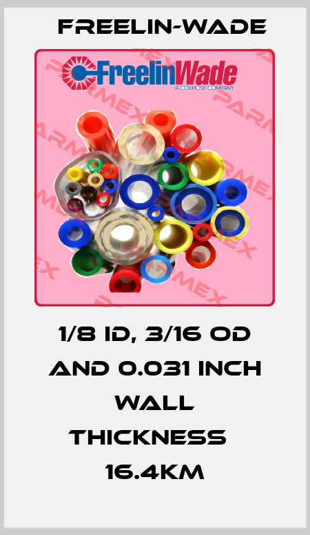 1/8 ID, 3/16 OD and 0.031 inch wall thickness   16.4Km Freelin-Wade