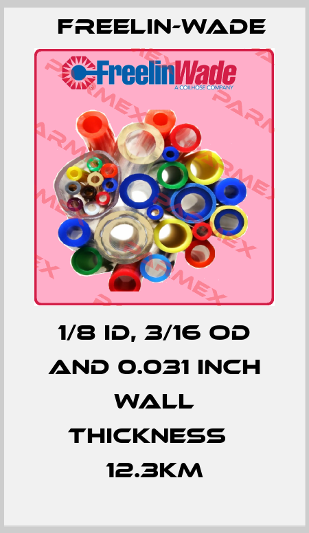 1/8 ID, 3/16 OD and 0.031 inch wall thickness   12.3Km Freelin-Wade