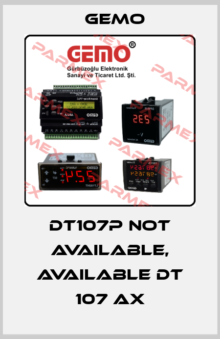 DT107P not available, available DT 107 AX Gemo