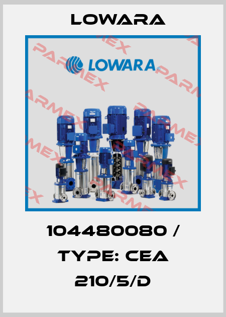 104480080 / Type: CEA 210/5/D Lowara