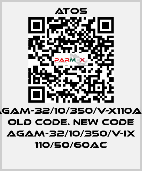 AGAM-32/10/350/V-X110AC old code. new code AGAM-32/10/350/V-IX 110/50/60AC Atos