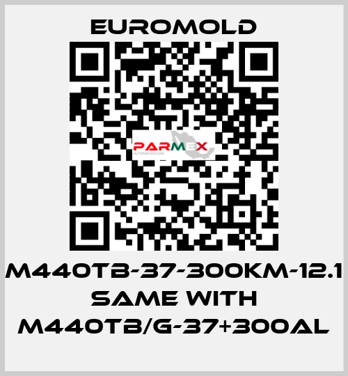 M440TB-37-300KM-12.1 same with M440TB/G-37+300AL EUROMOLD