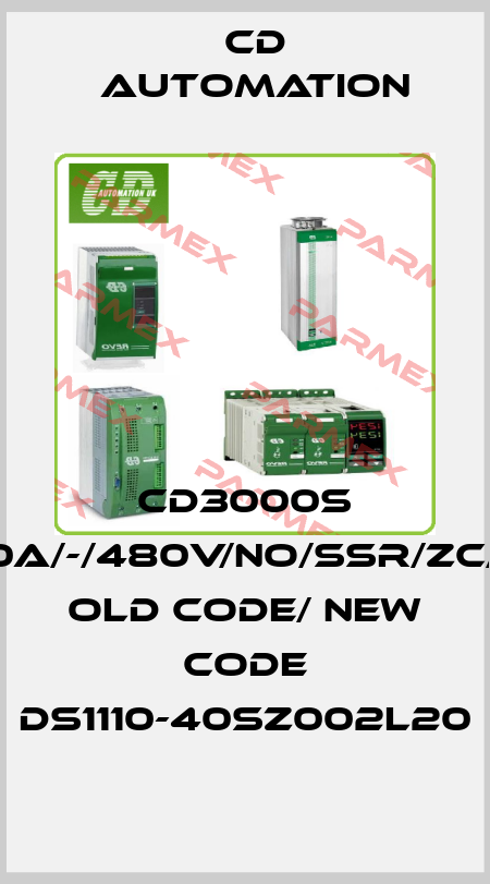 CD3000S 1PH/110A/-/480V/NO/SSR/ZC/NF/UL old code/ new code DS1110-40SZ002L20 CD AUTOMATION