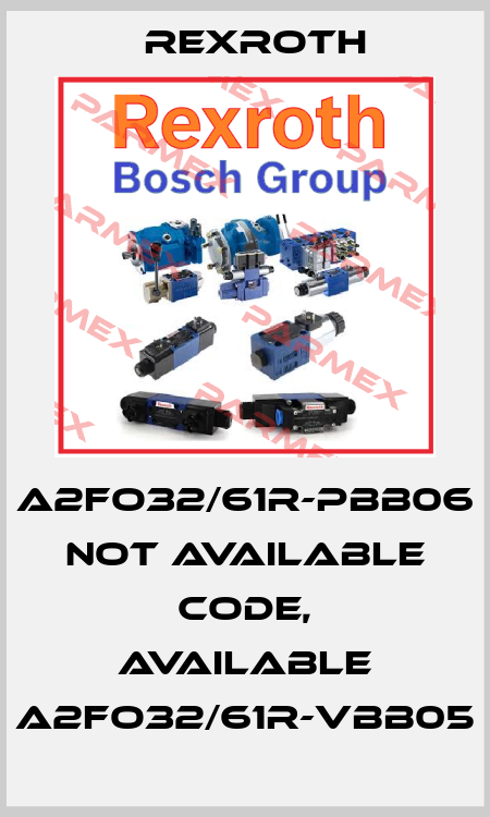 A2FO32/61R-PBB06 not available code, available A2FO32/61R-VBB05 Rexroth