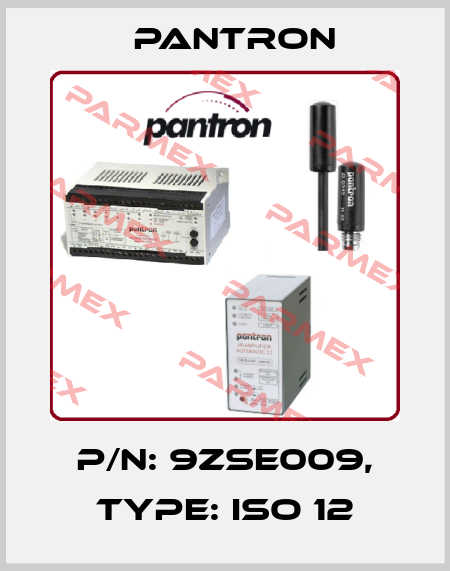 p/n: 9ZSE009, Type: ISO 12 Pantron