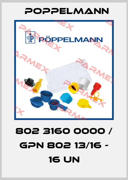802 3160 0000 / GPN 802 13/16 - 16 UN Poppelmann