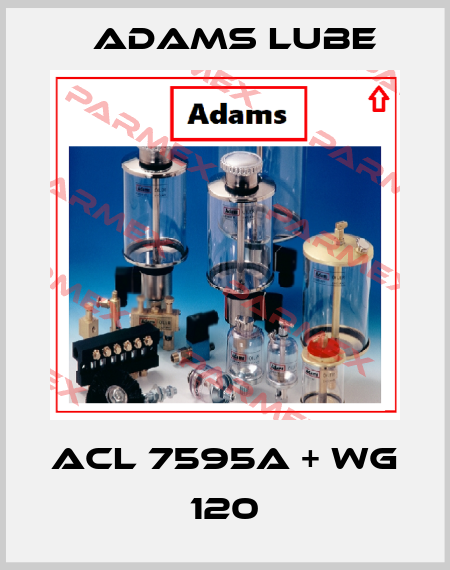 ACL 7595A + WG 120 Adams Lube