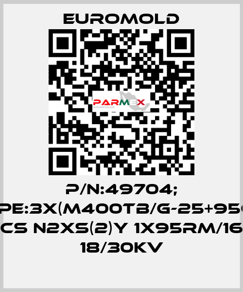 P/N:49704; Type:3X(M400TB/G-25+95CU) CS N2XS(2)Y 1X95RM/16 18/30KV EUROMOLD