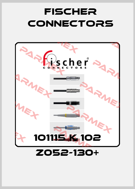 101115 K 102 Z052-130+ Fischer Connectors