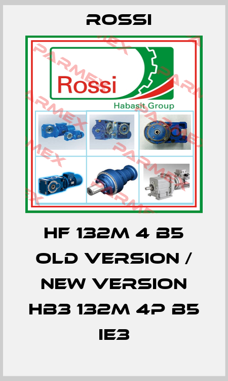 HF 132M 4 B5 old version / new version HB3 132M 4P B5 IE3 Rossi