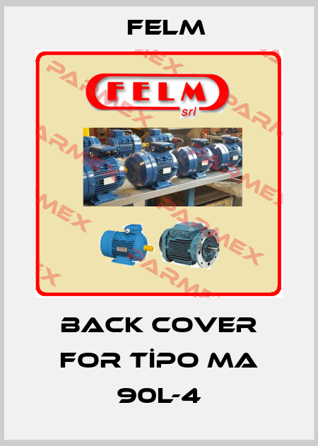 back cover for TİPO MA 90L-4 Felm