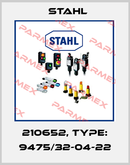 210652, Type: 9475/32-04-22 Stahl