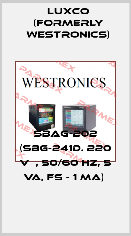 SBAG-202 (SBG-241D. 220 V  , 50/60 HZ, 5 VA, FS - 1 MA)  Luxco (formerly Westronics)