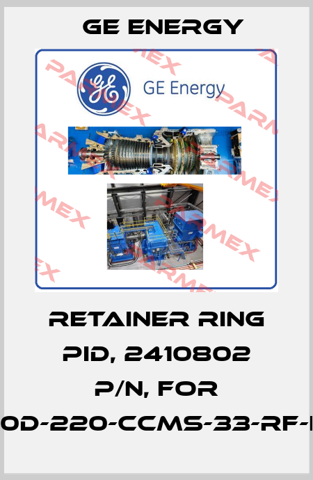RETAINER RING PID, 2410802 P/N, For 1910-30D-220-CCMS-33-RF-LA-HP Ge Energy