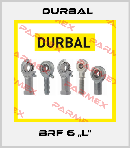 BRF 6 „L“ Durbal