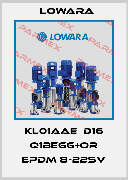 KL01AAE  D16 Q1BEGG+OR EPDM 8-22SV Lowara