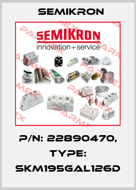 P/N: 22890470, Type: SKM195GAL126D Semikron