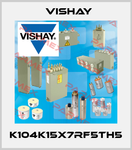 K104K15X7RF5TH5 Vishay