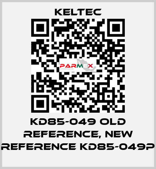 KD85-049 old reference, new reference KD85-049P Keltec