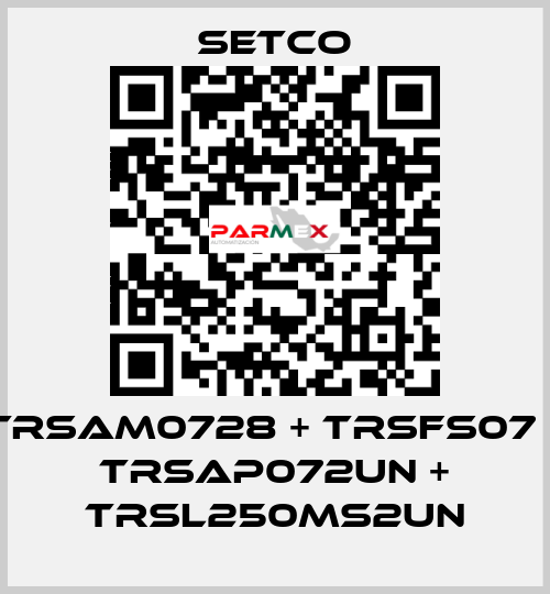 TRSAM0728 + TRSFS07 + TRSAP072UN + TRSL250MS2UN SETCO