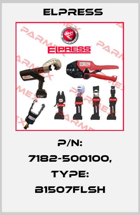 p/n: 7182-500100, Type: B1507FLSH Elpress